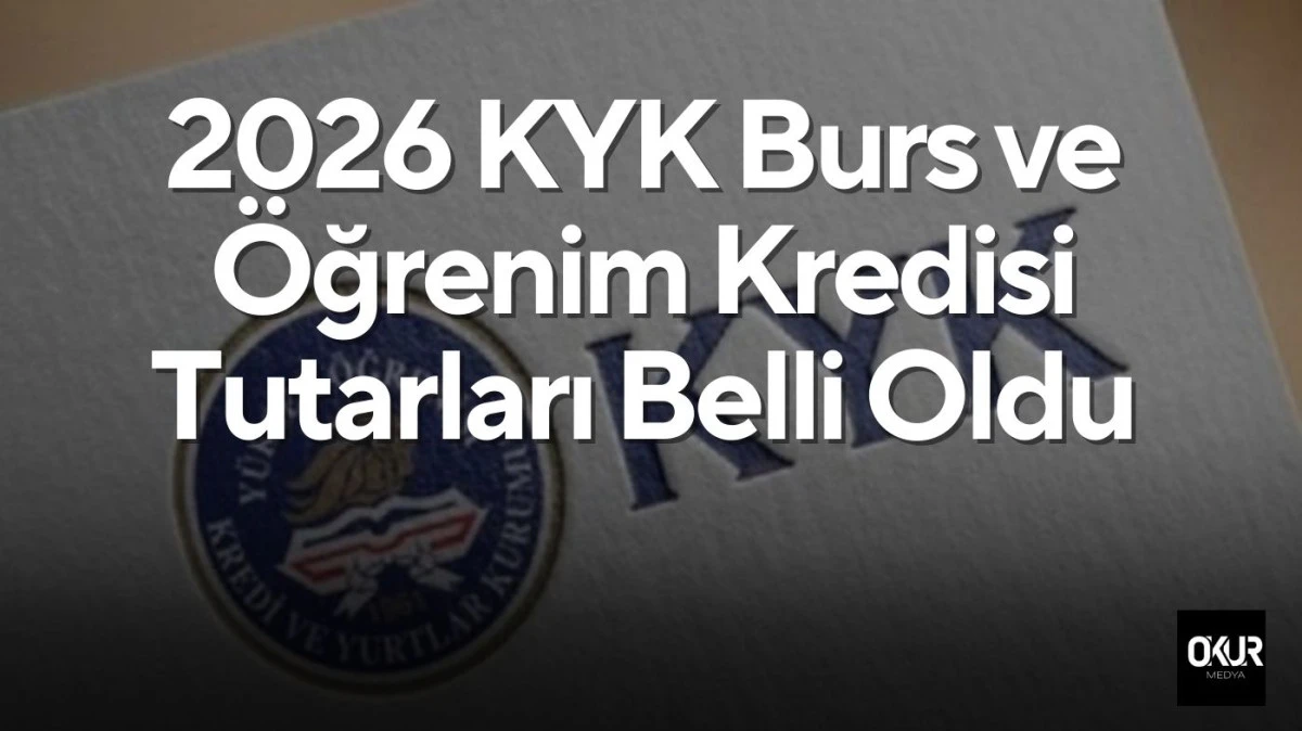 2026 KYK Burs ve &Ouml;ğrenim Kredisi Tutarları Belli Oldu