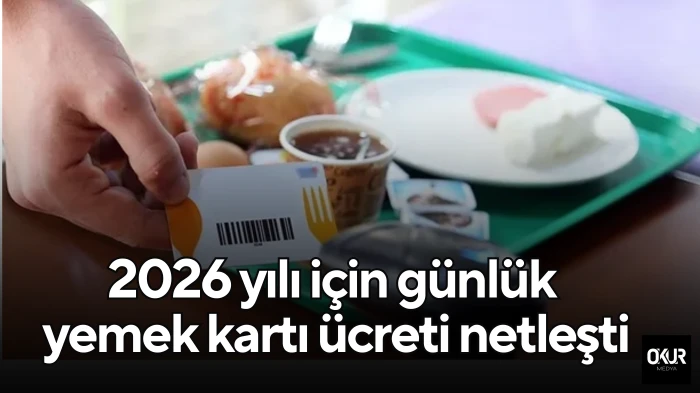 2026 yılı için günlük yemek kartı ücreti netleşti