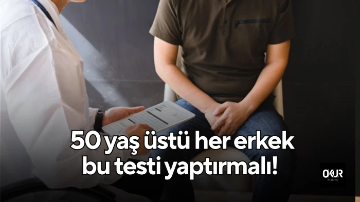  50 yaş üstü her erkek bu testi yaptırmalı! 