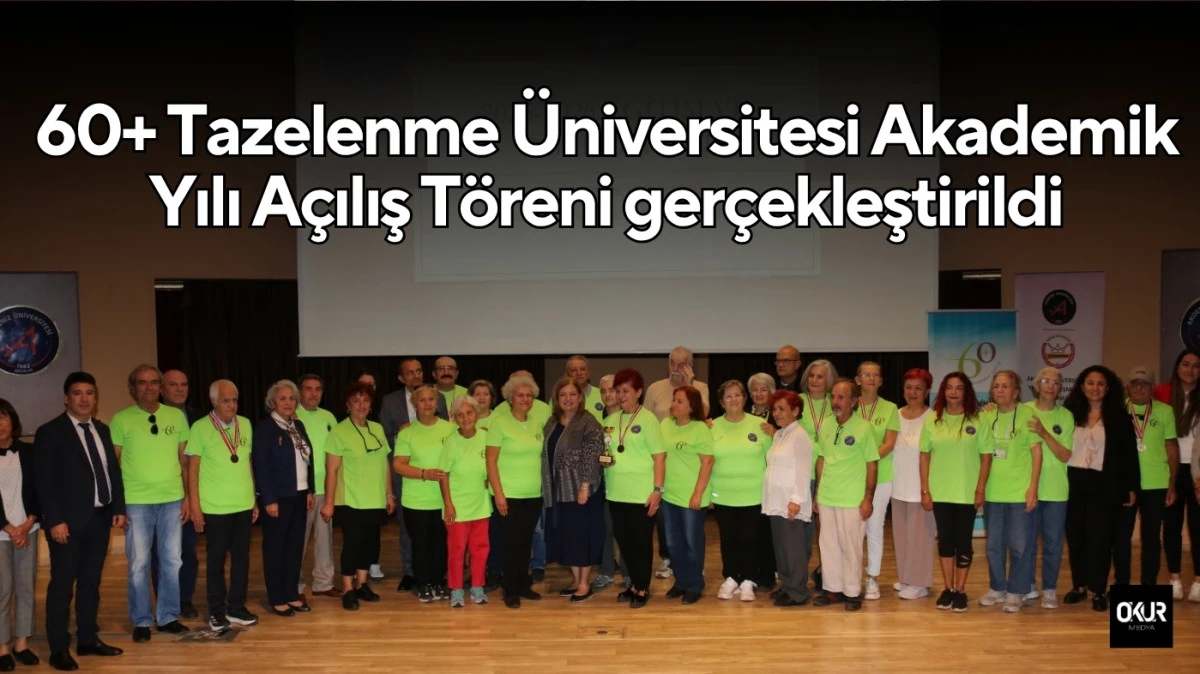 60+ Tazelenme Üniversitesi Akademik Yılı Açılış Töreni gerçekleştirildi