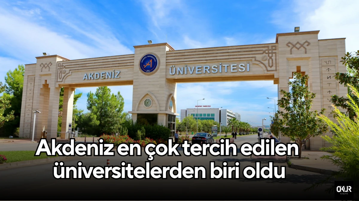 Akdeniz en çok tercih edilen üniversitelerden biri oldu