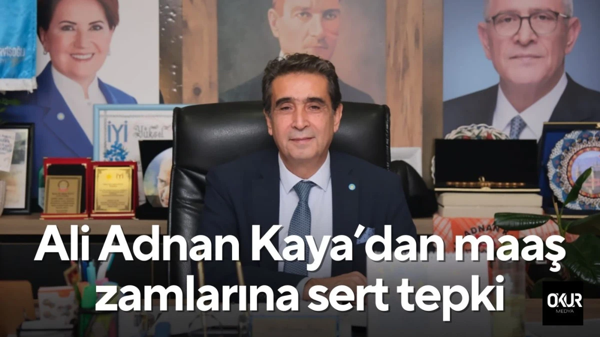 Ali Adnan Kaya&rsquo;dan maaş zamlarına sert tepki