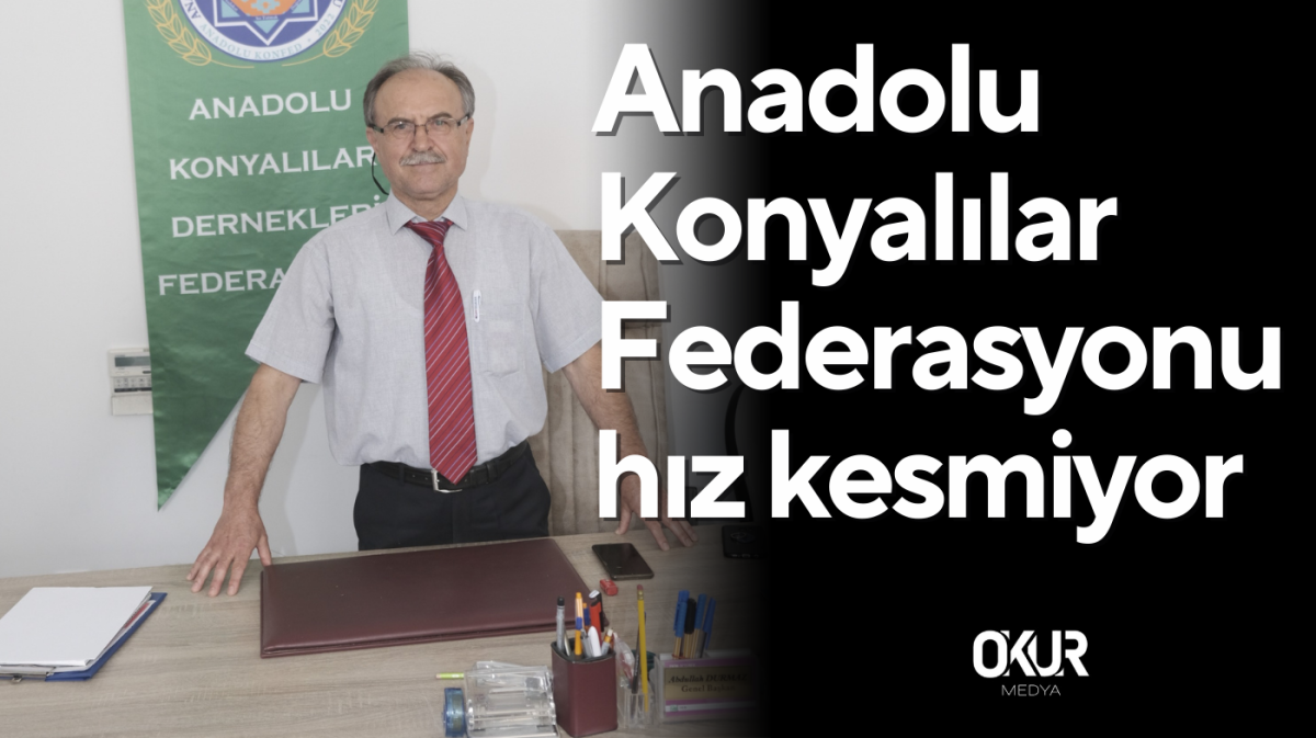 Anadolu Konyalılar Federasyonu hız kesmiyor  