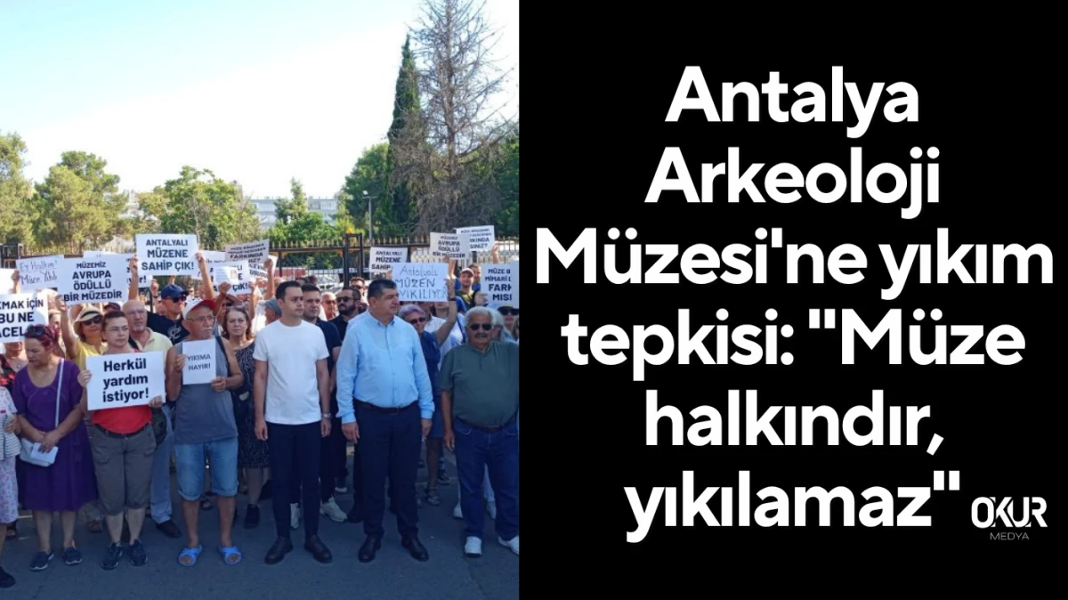 Antalya Arkeoloji Müzesi'ne yıkım tepkisi: 