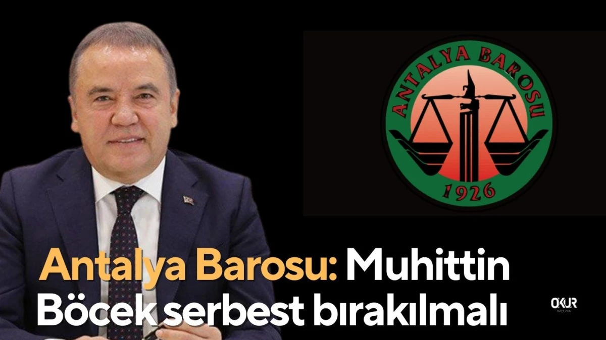 Antalya Barosu: Muhittin B&ouml;cek serbest bırakılmalı