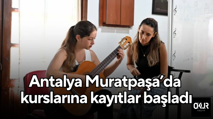 Antalya Muratpaşa’da kurslarına kayıtlar başladı