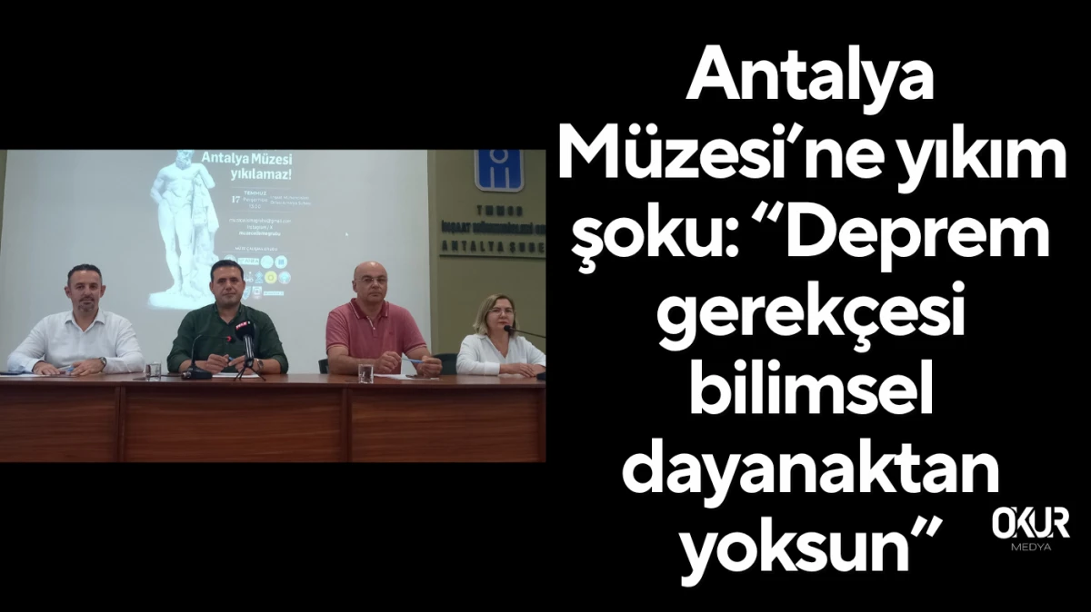 Antalya Müzesi’ne yıkım şoku: “Deprem gerekçesi bilimsel dayanaktan yoksun”