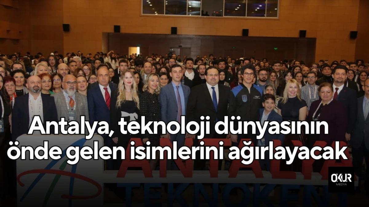 Antalya, teknoloji dünyasının önde gelen isimlerini ağırlayacak 