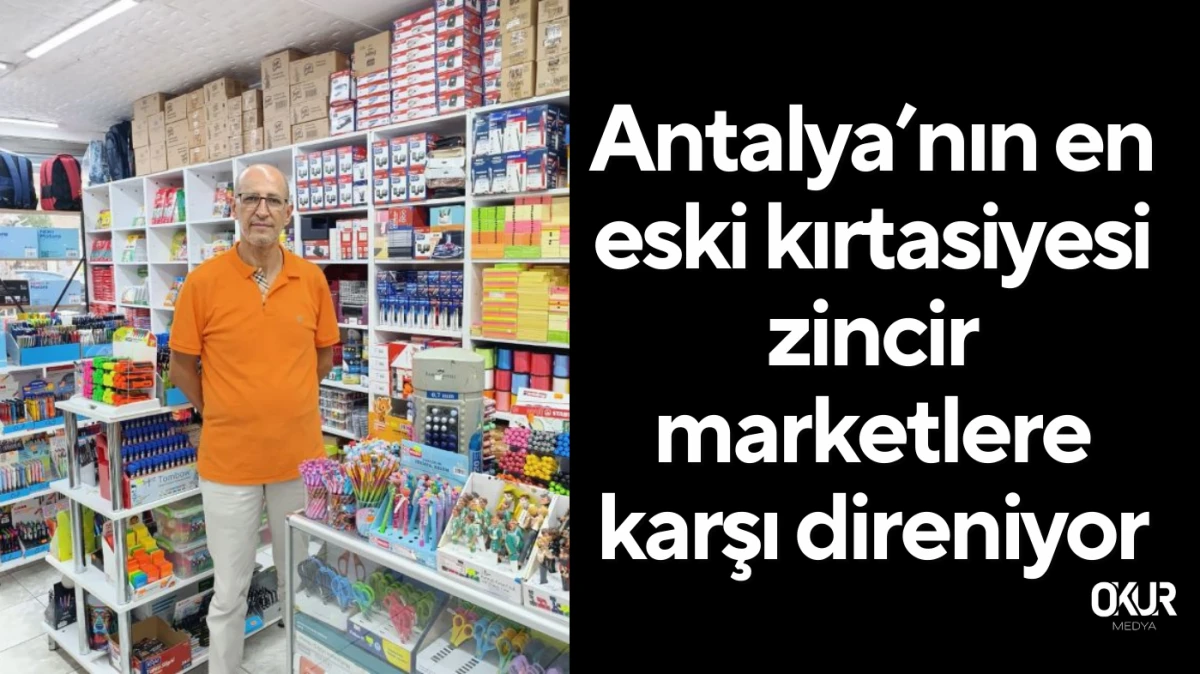 Antalya’nın en eski kırtasiyesi zincir marketlere karşı direniyor