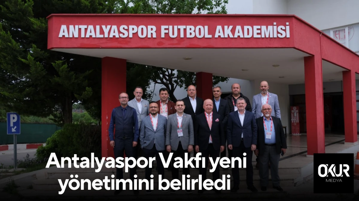 Antalyaspor Vakfı yeni yönetimini belirledi