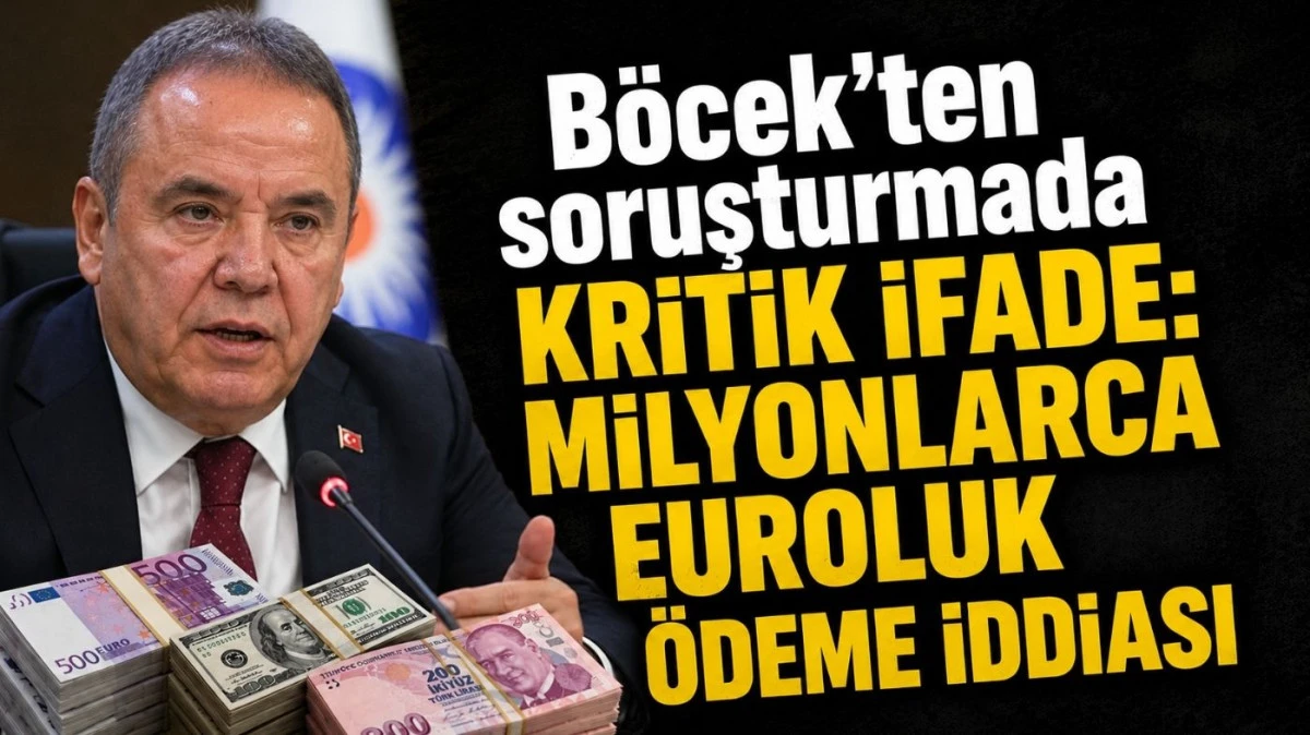 B&ouml;cek&rsquo;ten soruşturmada kritik ifade: Milyonlarca euroluk &ouml;deme iddiası