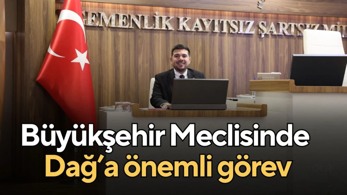 B&uuml;y&uuml;kşehir Meclisinde Dağ&rsquo;a &ouml;nemli g&ouml;rev