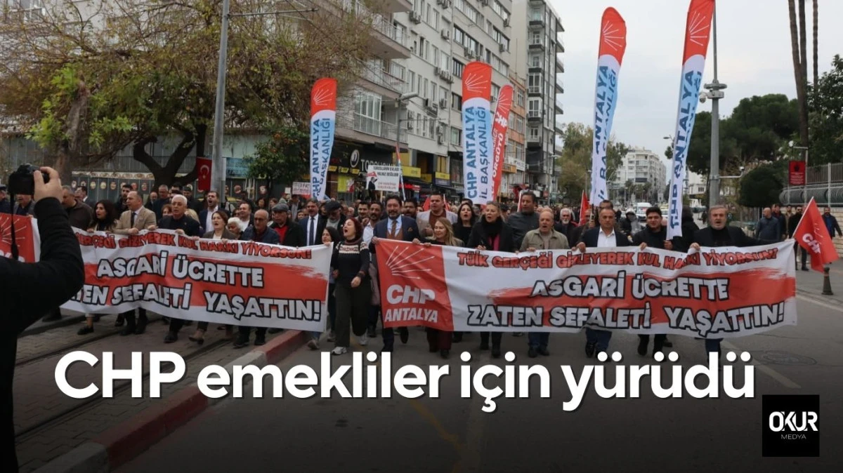 CHP Antalya&rsquo;da Emeklilerle Sokaktaydı: &ldquo;Ger&ccedil;ek Enflasyon Pazarda Yaşanıyor&rdquo;