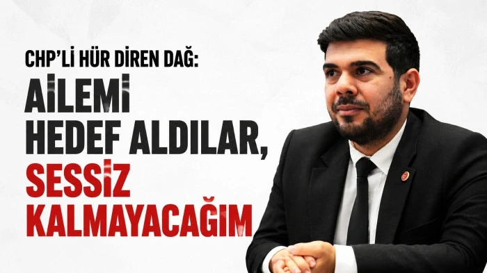 CHP&rsquo;li H&uuml;r Diren Dağ&rsquo;dan sert tepki: &ldquo;Ailemi hedef alanlara sessiz kalmayacağım&rdquo;