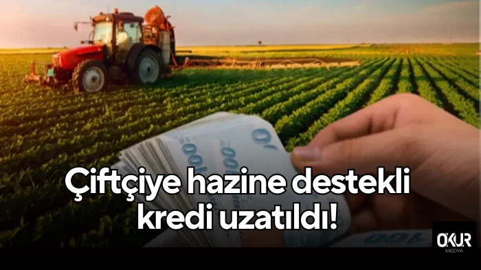 Çiftçiye hazine destekli kredi uzatıldı!