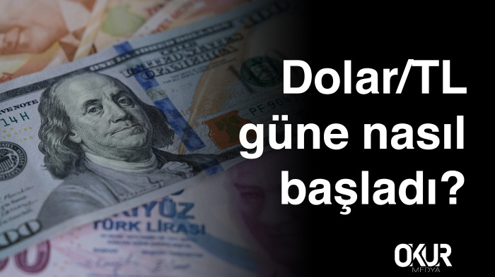 Dolar/TL güne nasıl başladı?