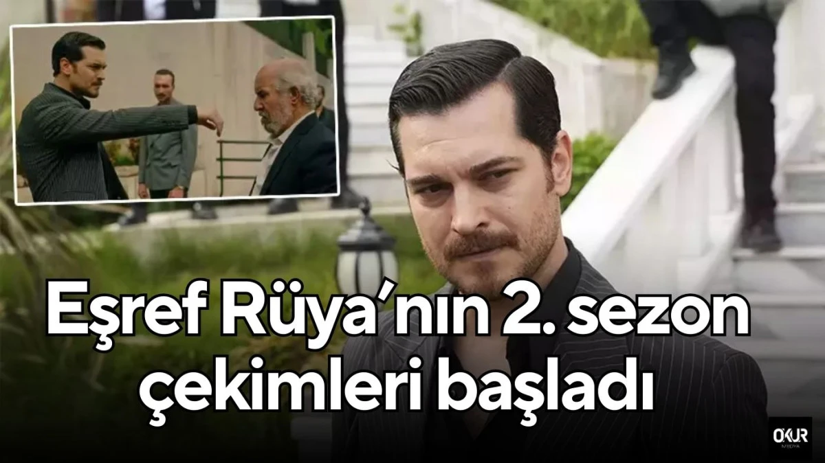Eşref Rüya’nın 2. sezon çekimleri başladı