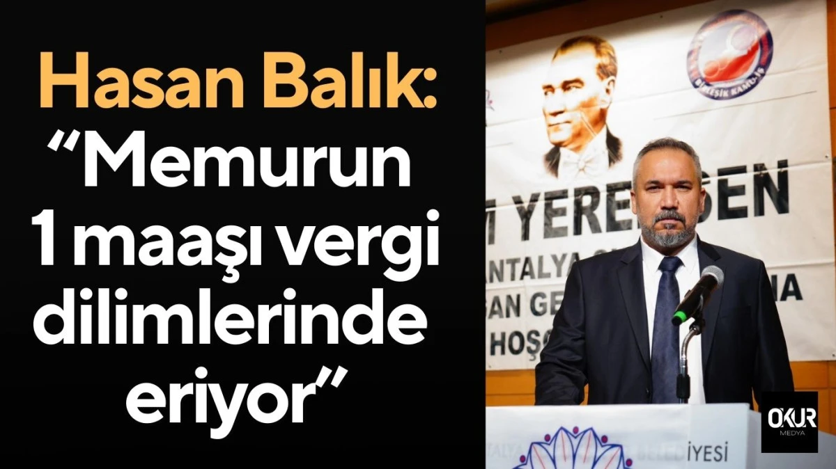 Hasan Balık: &ldquo;Memurun 1 maaşı vergi dilimlerinde eriyor&rdquo;
