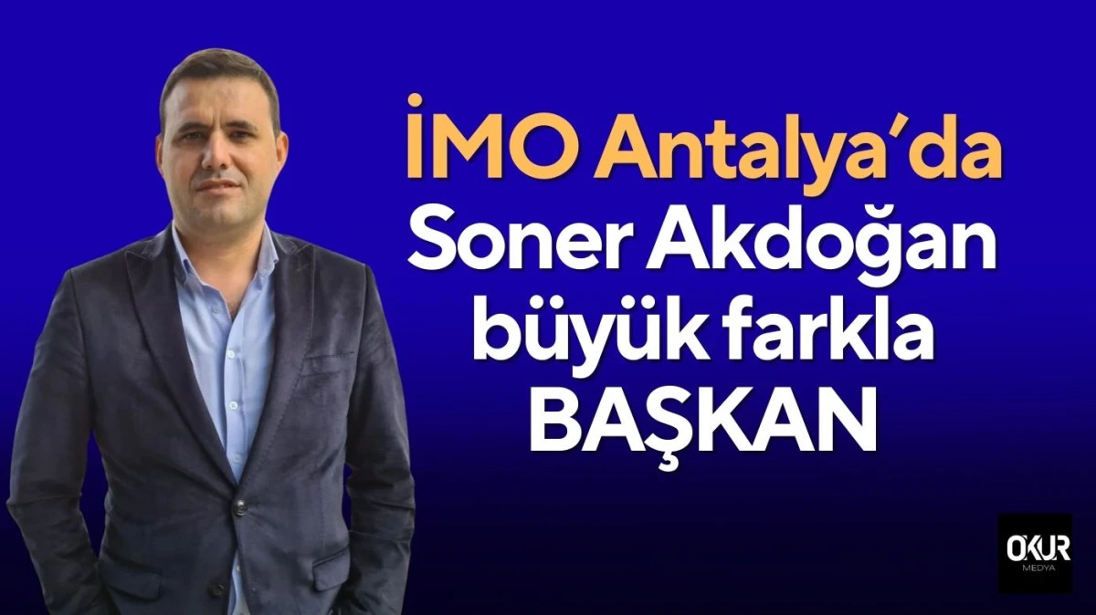 İMO Antalya&rsquo;da Soner Akdoğan b&uuml;y&uuml;k farkla başkan