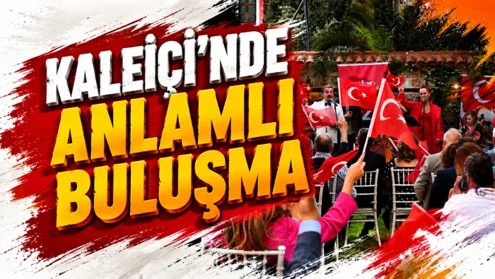 Kalei&ccedil;i&rsquo;nde anlamlı buluşma