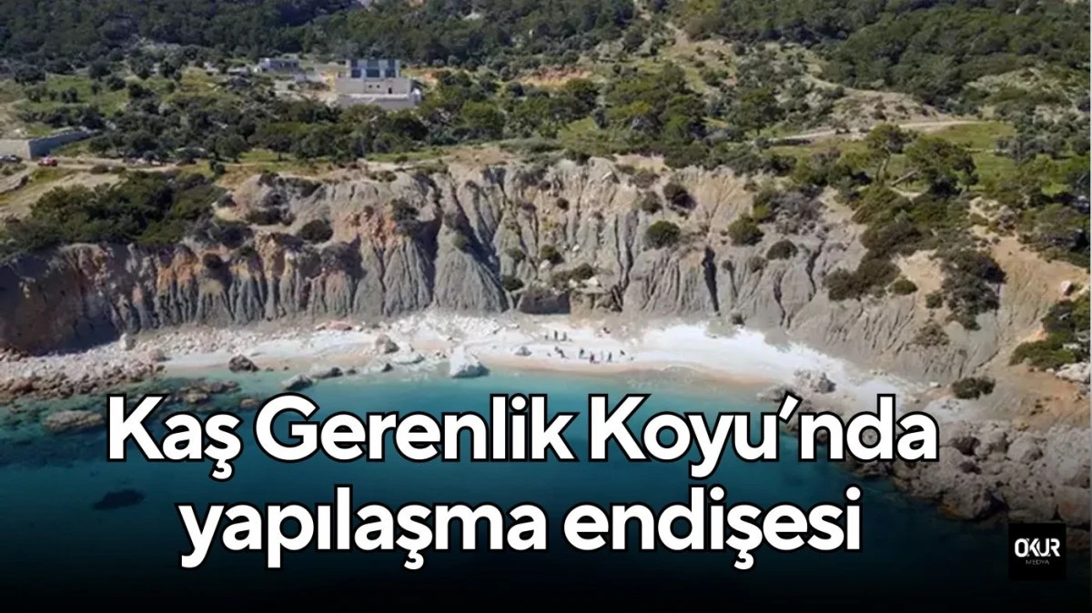 Kaş Gerenlik Koyu’nda yapılaşma endişesi