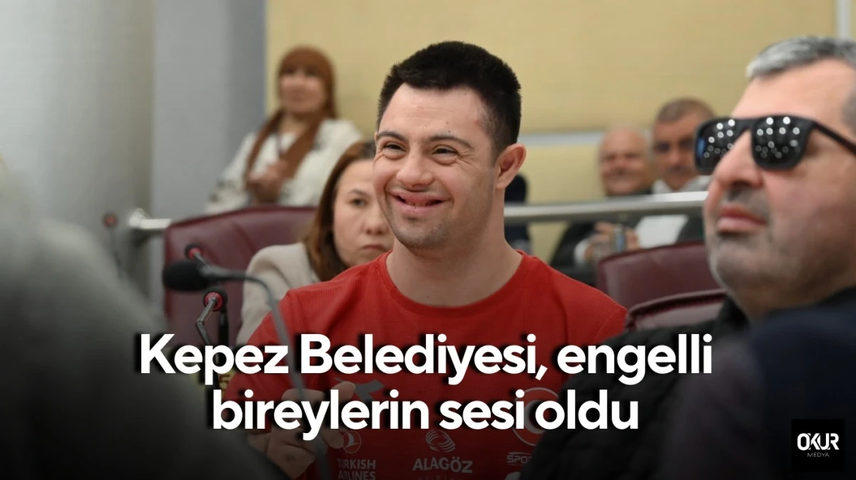 Kepez Belediyesi, engelli bireylerin sesi oldu