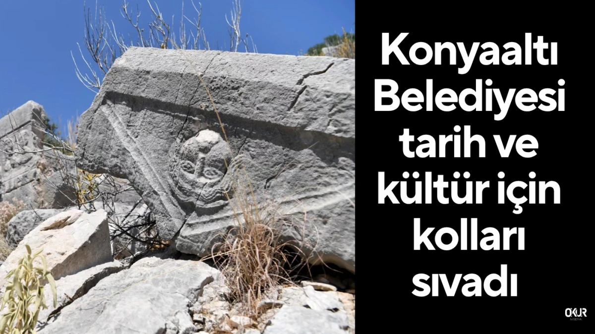 Konyaaltı Belediyesi tarih ve kültür için kolları sıvadı 