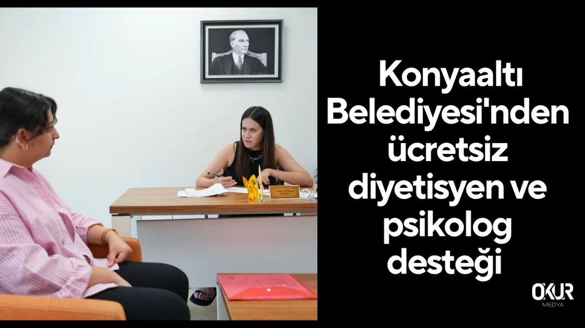 Konyaaltı Belediyesi'nden ücretsiz diyetisyen ve psikolog desteği 