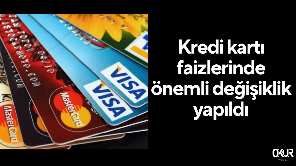 Kredi kartı faizlerinde önemli değişiklik yapıldı
