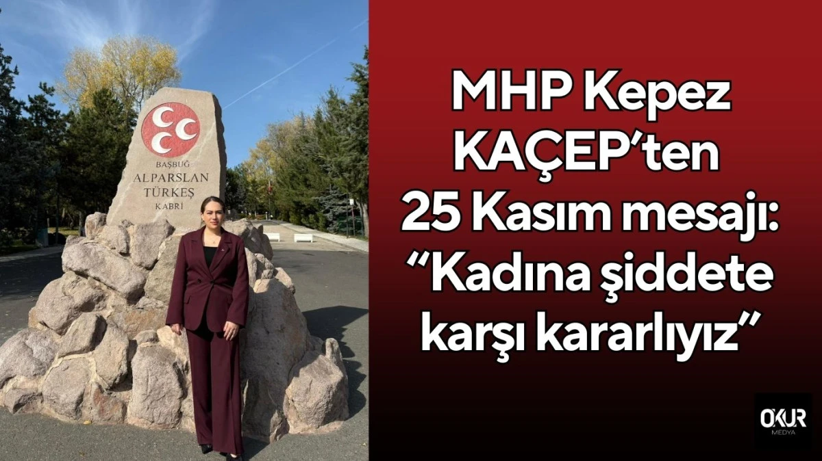 MHP Kepez KAÇEP’ten 25 Kasım Mesajı: “Kadına şiddete karşı kararlıyız”