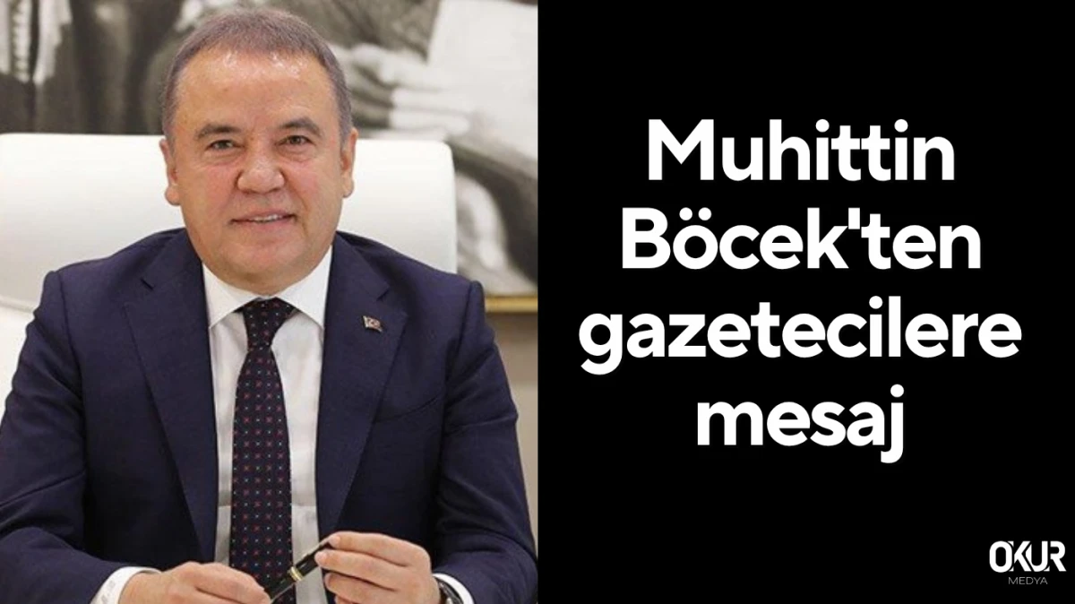 Muhittin Böcek'ten gazetecilere mesaj