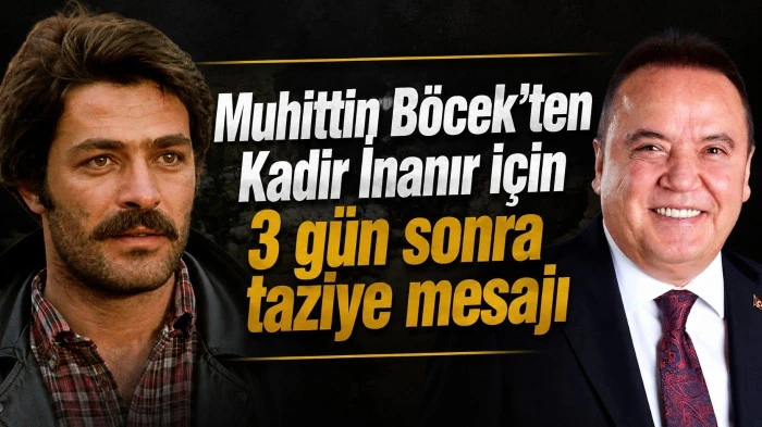 Muhittin B&ouml;cek&rsquo;ten Kadir İnanır i&ccedil;in 3 g&uuml;n sonra taziye mesajı