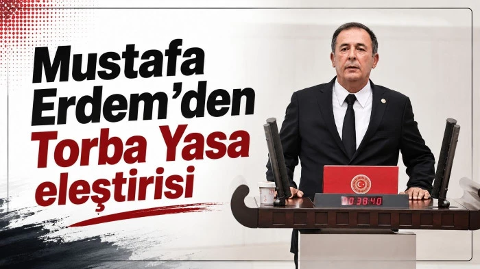 Mustafa Erdem&rsquo;den Torba Yasa eleştirisi