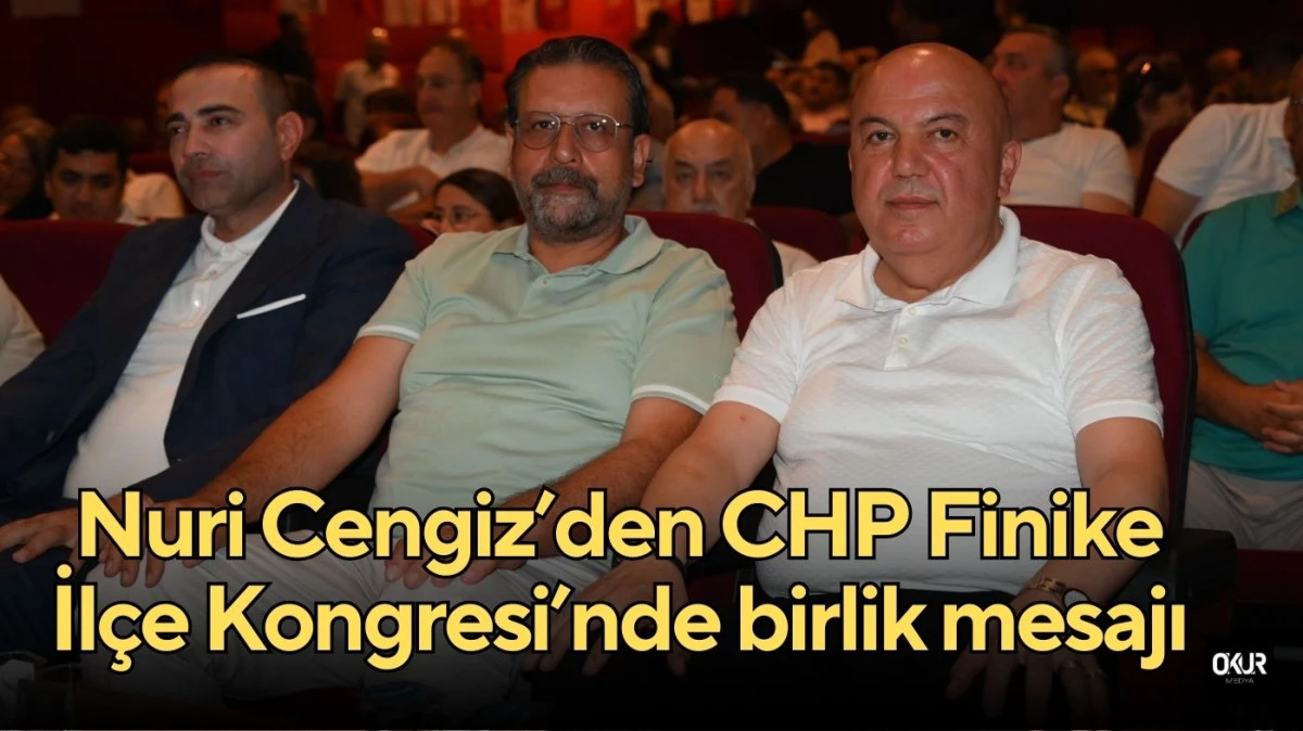 Nuri Cengiz’den CHP Finike İlçe Kongresi’nde birlik mesajı