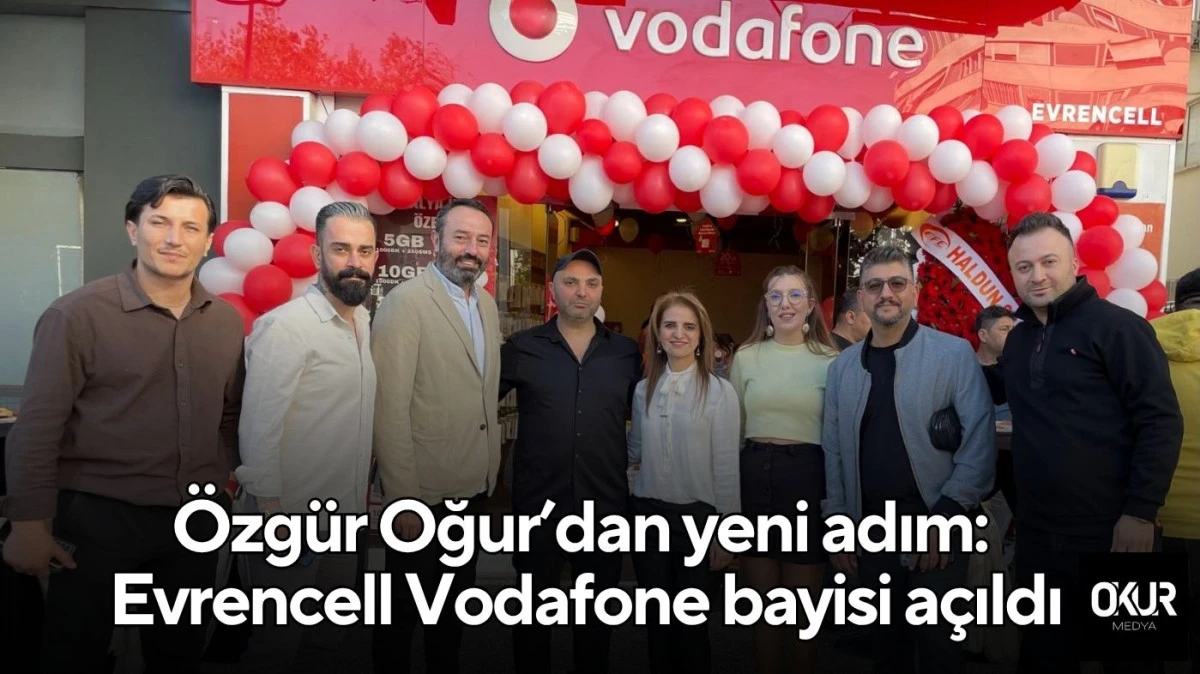 Özgür Oğur’dan yeni adım: Evrencell Vodafone bayisi açıldı