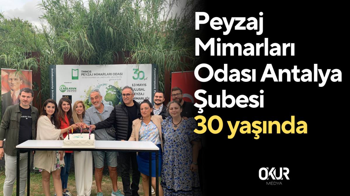 Peyzaj Mimarları Odası Antalya Şubesi 30 yaşında