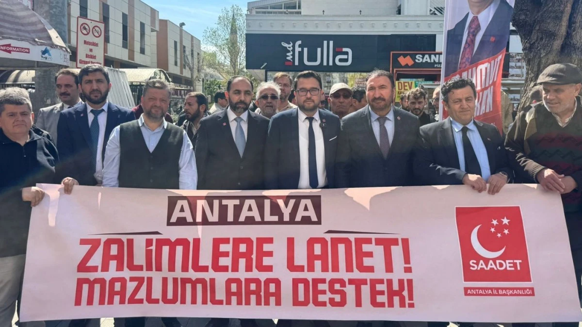 Saadet Antalya&rsquo;dan &ldquo;Zalime karşı, mazlumun yanındayız&rdquo; mesajı