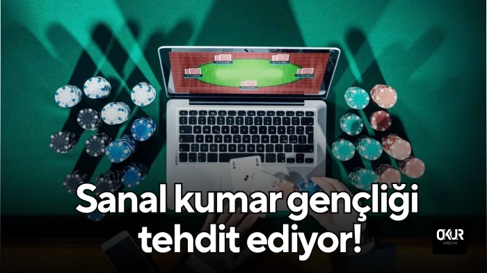 Sanal kumar gençliği tehdit ediyor!