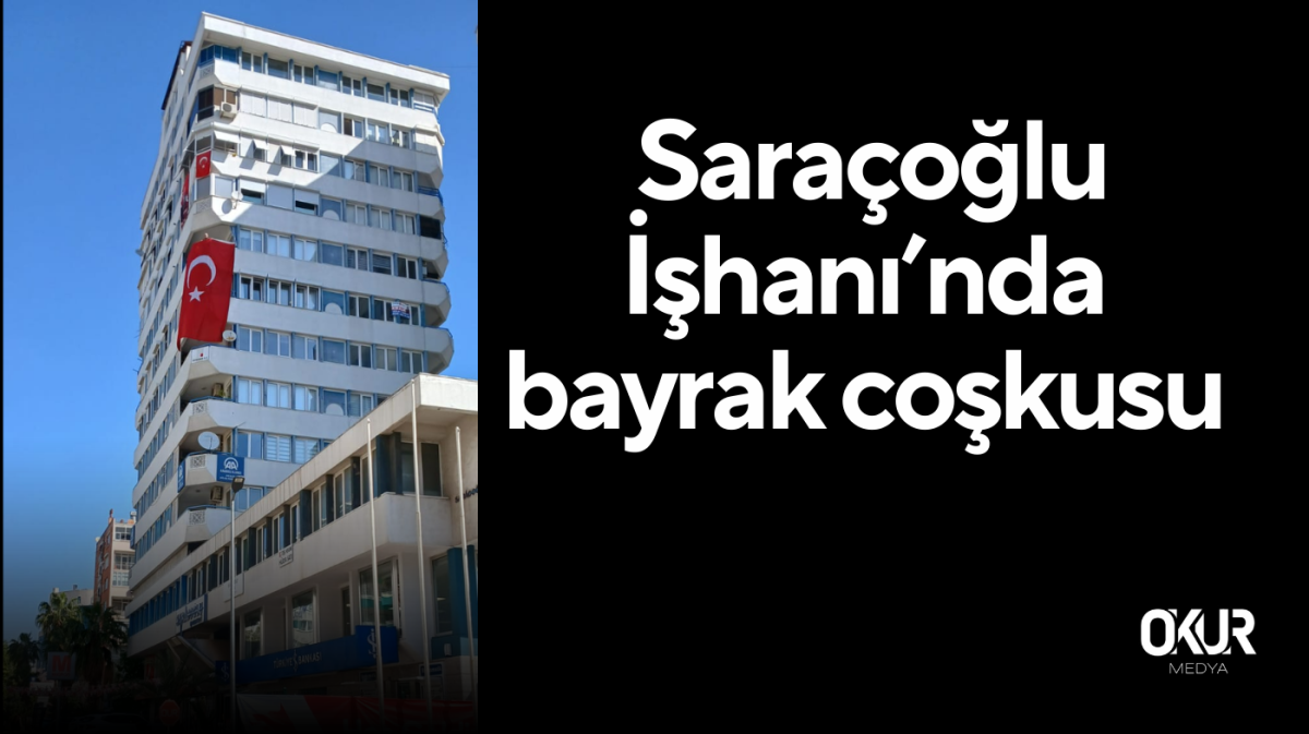Saraçoğlu İşhanı’nda bayrak coşkusu
