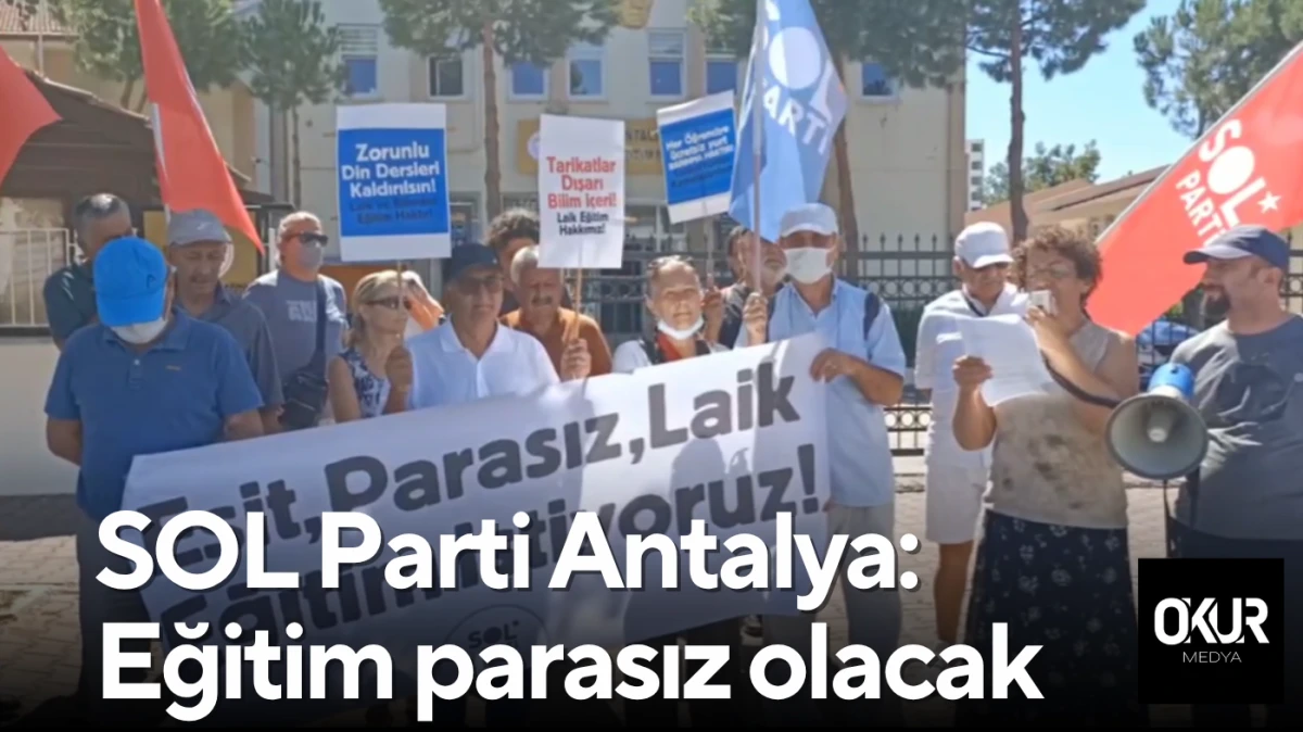 SOL Parti Antalya: Eğitim parasız olacak