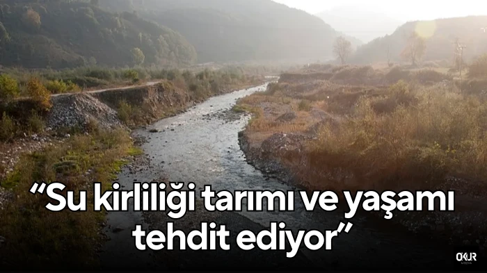 “Su kirliliği tarımı ve yaşamı tehdit ediyor”