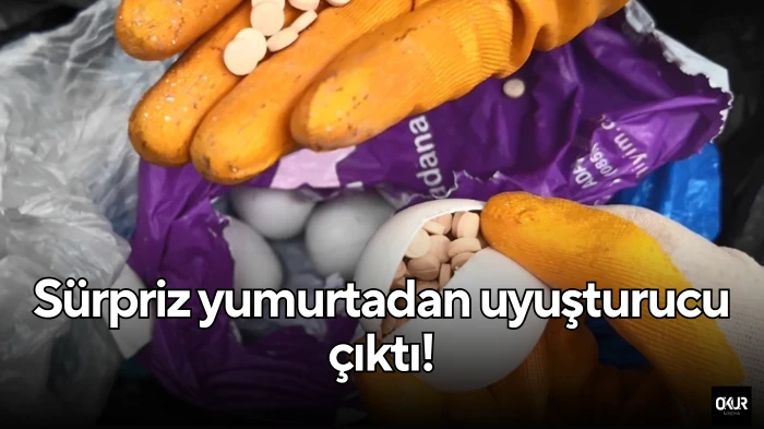 Sürpriz yumurtadan uyuşturucu çıktı!