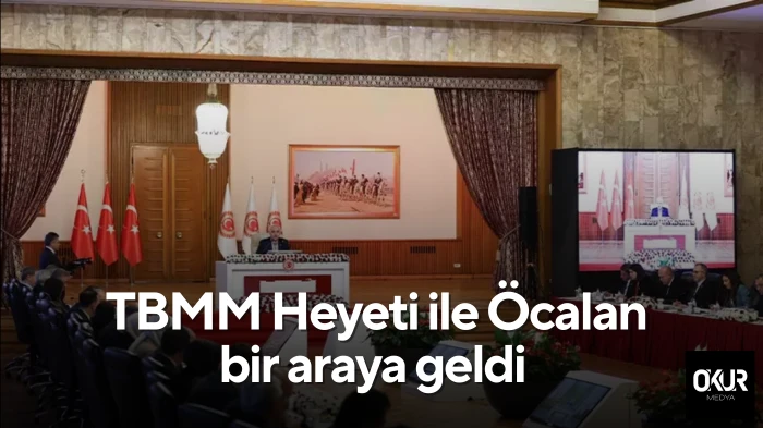 TBMM Heyeti ile Öcalan bir araya geldi  
