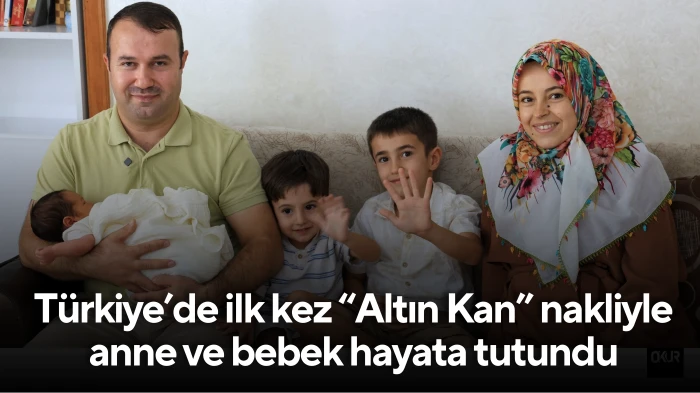 Türkiye’de ilk kez “Altın Kan” nakliyle anne ve bebek hayata tutundu