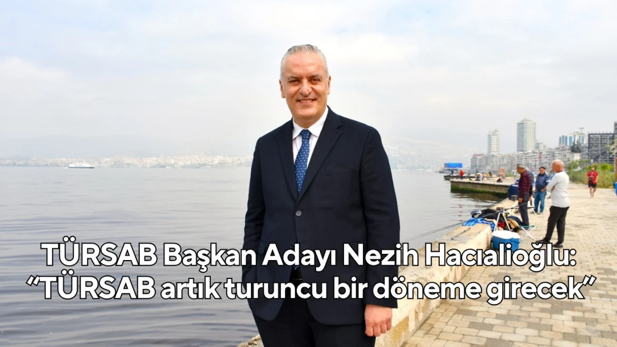 TÜRSAB Başkan Adayı Nezih Hacıalioğlu: “TÜRSAB artık turuncu bir döneme girecek”