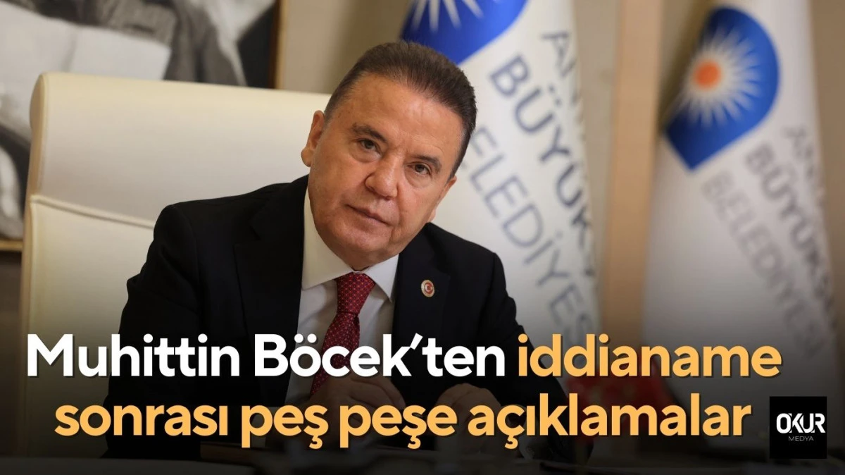 Tutuklu Antalya B&uuml;y&uuml;kşehir Belediye Başkanı Muhittin B&ouml;cek&rsquo;ten iddianame sonrası peş peşe a&ccedil;ıklamalar