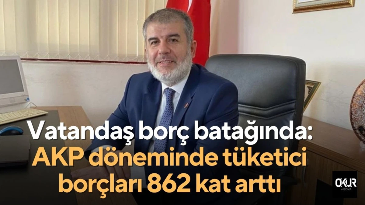 Vatandaş bor&ccedil; batağında: AKP d&ouml;neminde t&uuml;ketici bor&ccedil;ları 862 kat arttı